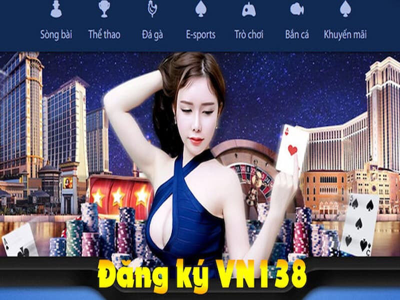 Đăng ký nhà cái VN138 trong vòng vài ba phút