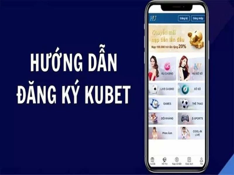 Hướng dẫn cách đăng ký tài khoản Kubet