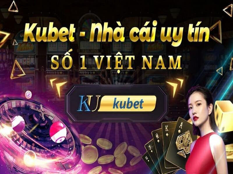 Kubet là nhà cái uy tín hàng đầu tại Việt Nam